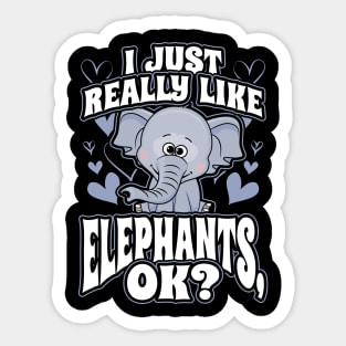 I just really like elephants ok Sticker